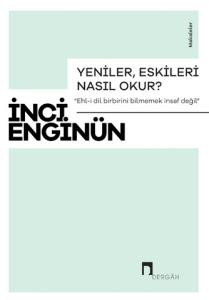 Yeniler, Eskileri Nasıl Okur?